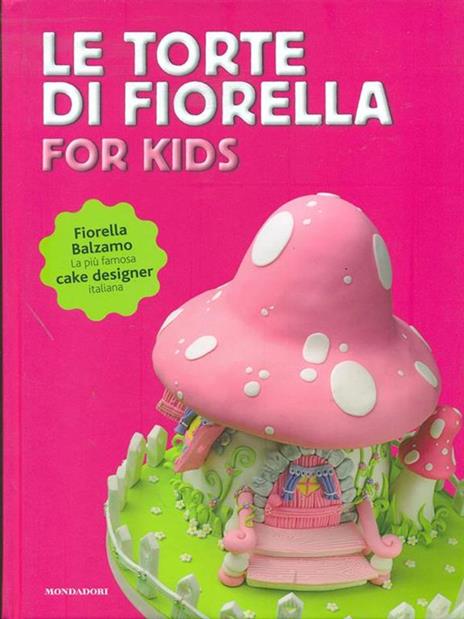 Le torte di Fiorella. For kids. Ediz. illustrata - Fiorella Balzamo - 4