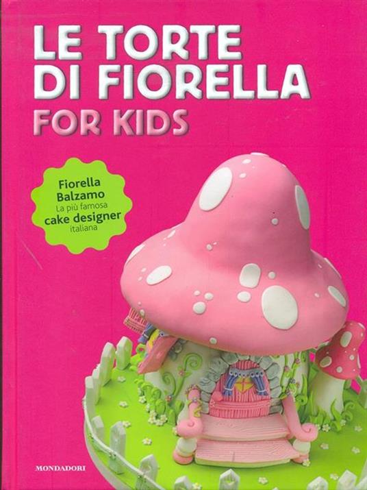 Le torte di Fiorella. For kids. Ediz. illustrata - Fiorella Balzamo - 5
