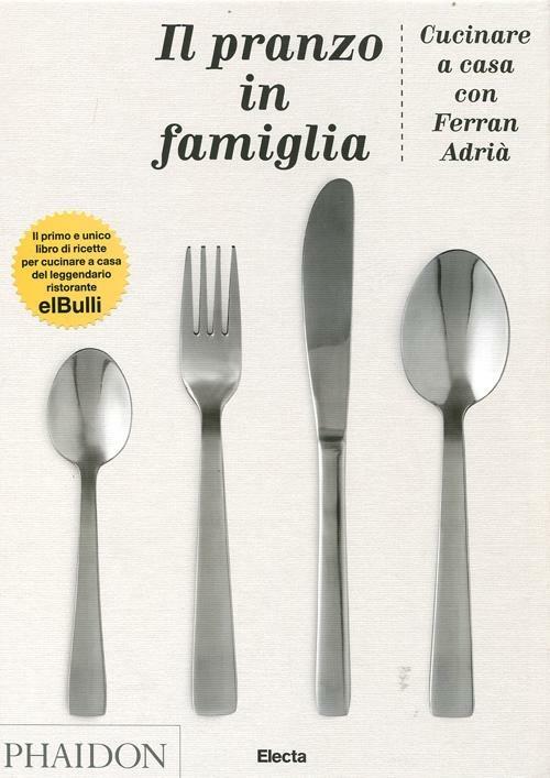 Il pranzo in famiglia. Cucinare a casa con Ferran Adrià - Ferran Adrià - copertina