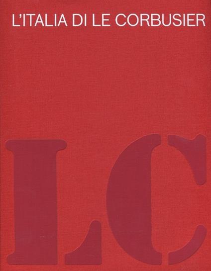 L' Italia di Le Corbusier. Catalogo della mostra (Roma, 18 ottobre 2012-13 febbraio 2013) - copertina