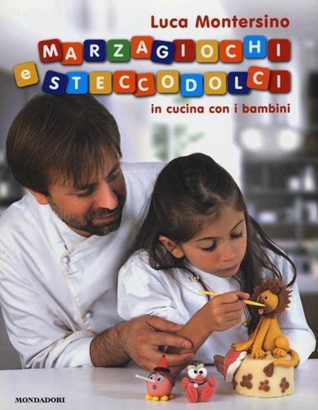 Marzagiochi e steccodolci. In cucina con i bambini - Luca Montersino - 5
