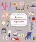 La casa deliziosamente imperfetta. Piccola guida allo stile newyorkese