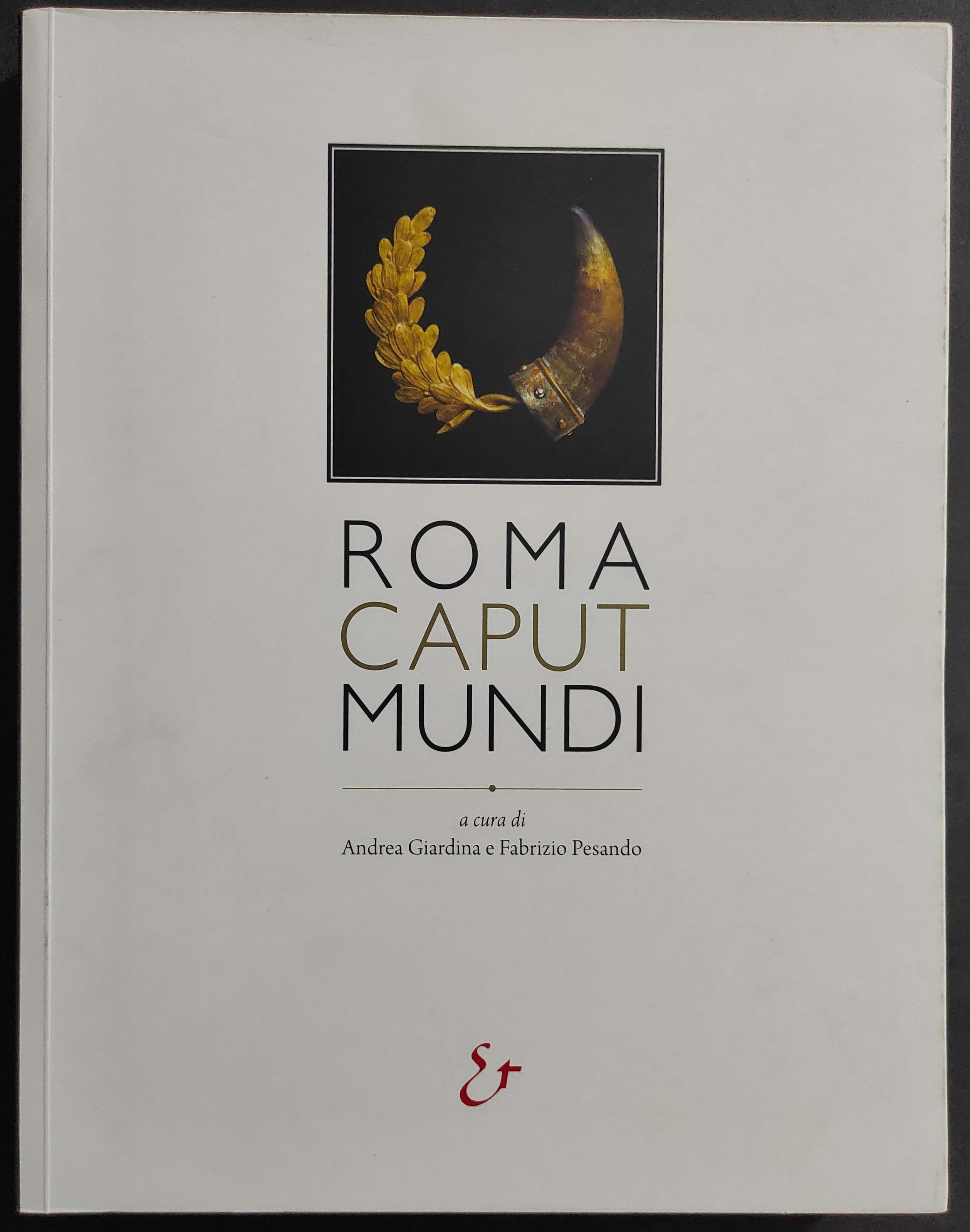 Roma caput mundi. Catalogo della mostra (Roma, 3 ottobre 2012-10 marzo 2013)