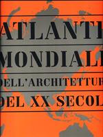 Atlante mondiale dell'architettura del XX secolo. Ediz. illustrata