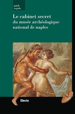 Il gabinetto segreto del Museo archeologico di Napoli. Guida rapida. Ediz. francese - Stefano De Caro,Pier Giovanni Guzzo - copertina