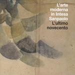 L' arte moderna in Intesa San Paolo. L'ultimo Novecento. Vol. 4