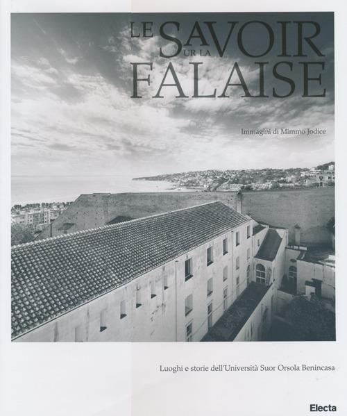 Le savoir sur la falaise. Luoghi e storie dell'Università Suor Orsola Benincasa. Ediz. illustrata - Mimmo Jodice - copertina