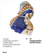 Museo nazionale romano Crypta Balbi. Ceramiche medievali e moderne. Vol. 2: Il Cinquecento (1530-1610).