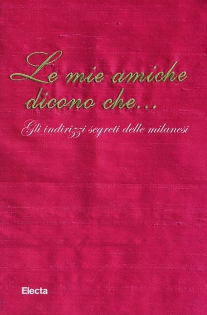 Le mie amiche dicono che... Gli indirizzi segreti delle milanesi - copertina