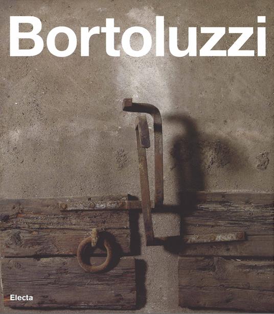 Ferruccio Bortoluzzi. Catalogo generale. Ediz. italiana e inglese - Michele Beraldo - copertina