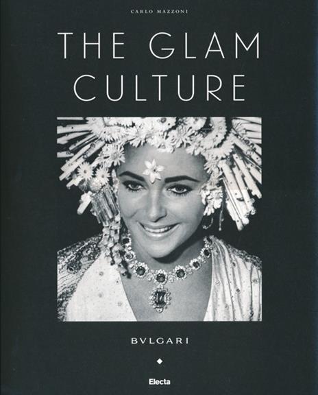 The glam culture. Ediz. italiana - Carlo Mazzoni - 3