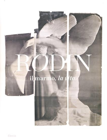 Rodin, il marmo, la vita. Catalogo della mostra (Milano, 17 ottobre 2013-26 gennaio 2014) - copertina