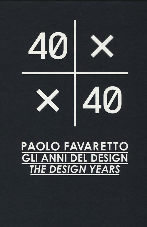 40X40. Paolo Favaretto. Gli anni del design. Ediz. italiana e inglese - copertina