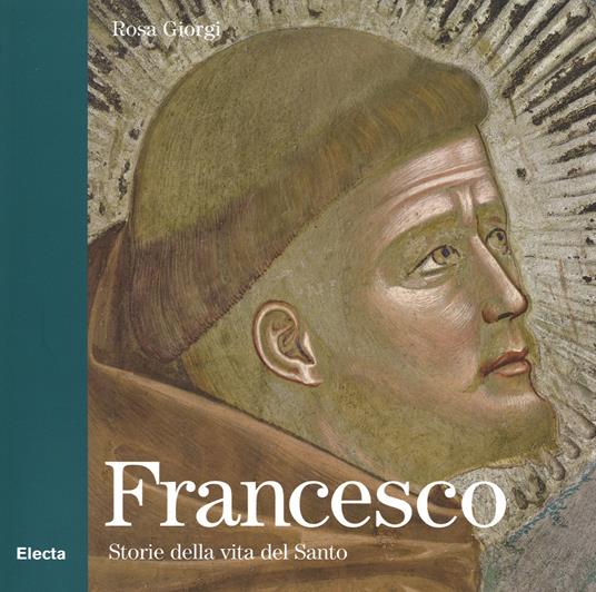 Francesco. Storie della vita del Santo. Ediz. illustrata - Rosa Giorgi - copertina