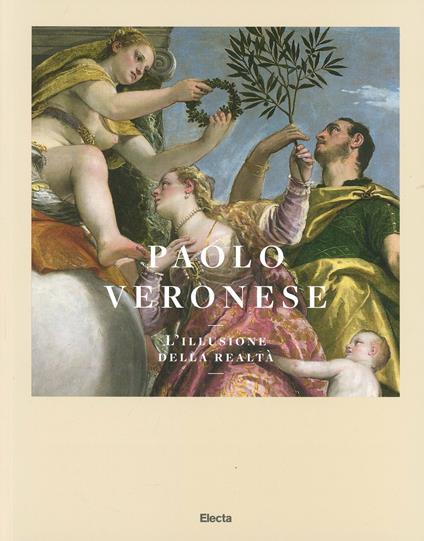 Paolo Veronese. L'illusione della realtà. Catalogo della mostra (Verona, 5 luglio-5 ottobre 2014). Ediz. illustrata - copertina