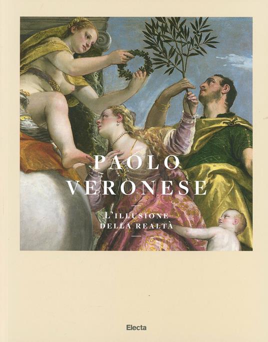 Paolo Veronese. L'illusione della realtà. Catalogo della mostra (Verona, 5 luglio-5 ottobre 2014). Ediz. illustrata - copertina