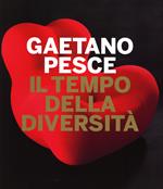 Gaetano Pesce. Il tempo della diversità. Catalogo della mostra (Roma, 26 giugno-5 ottobre 2014)