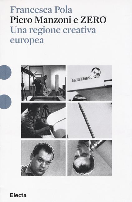 Piero Manzoni e ZERO. Una regione creativa europea. Ediz. illustrata - Francesca Pola - copertina
