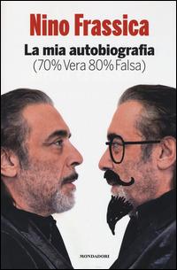 La mia autobiografia (70% vera 80% falsa) - Nino Frassica - copertina