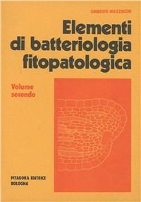 Elementi di batteriologia fitopatologica. Vol. 2 - Umberto Mazzucchi - copertina