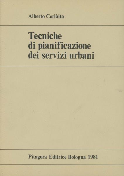Tecniche di pianificazione dei servizi urbani - Alberto Corlaita - copertina