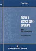 Teoria e tecnica delle strutture. Vol. 1: Analisi delle strutture intelaiate.