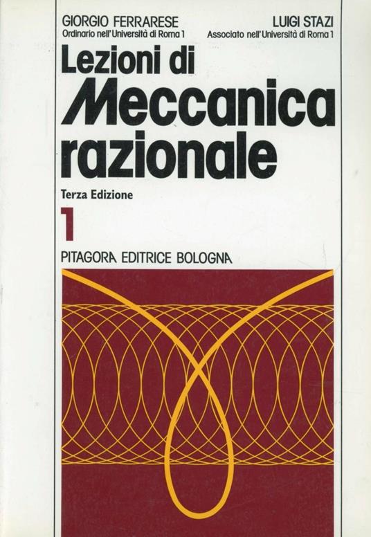 Lezioni di meccanica razionale. Vol. 1 - Giorgio Ferrarese,Luigi Stazi - copertina