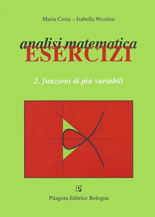 Analisi matematica. Esercizi. Vol. 2: Funzioni di più variabili - Maria Costa,Isabella Wesslau - copertina