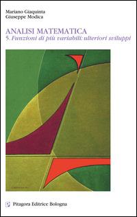 Analisi matematica. Vol. 5: Funzioni di più variabili: ulteriori sviluppi - Mariano Giaquinta,Giuseppe Modica - copertina