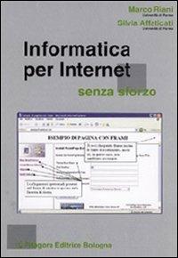 Informatica per internet senza sforzo - Marco Riani,Silvia Affaticati - copertina