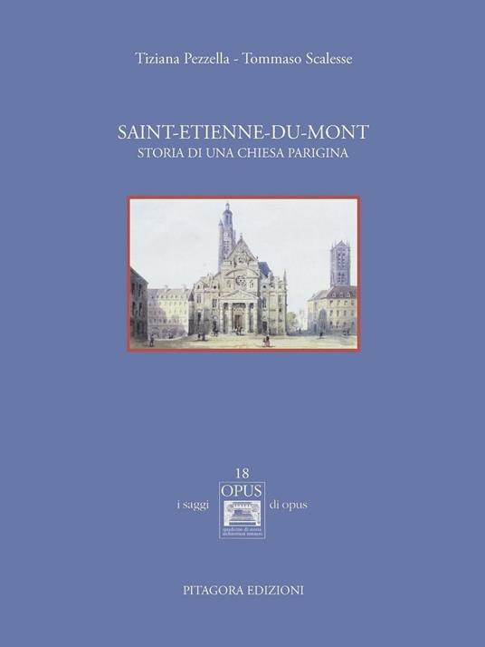 Saint Etienne du Mont. Storia di una chiesa parigina. Ediz. illustrata - Tiziana Pezzella - copertina