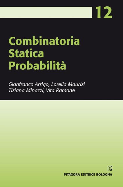 Combinatoria. Statistica. Probabilità - Gianfranco Arrigo,Lorella Maurizi,Tiziana Minazzi - copertina