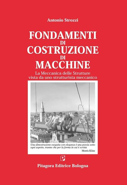Fondamenti di costruzione di macchine. La meccanica delle strutture vista da uno strutturalista meccanico - Antonio Strozzi - copertina