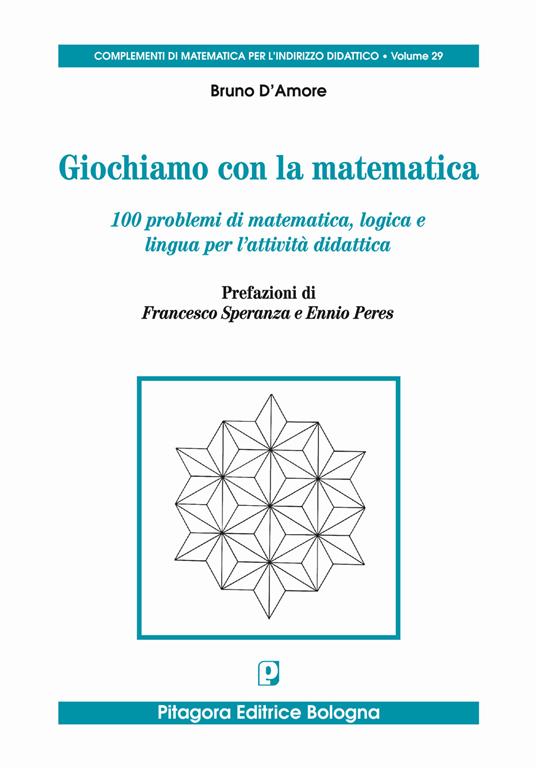 Giochiamo con la matematica. 100 problemi di matematica, logica e lingua per l'attività didattica - Bruno D'Amore - copertina