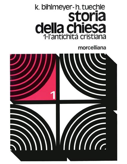 Storia della Chiesa. Vol. 1: L' antichità cristiana - Karl Bihlmeyer,Hermann Tüchle - copertina