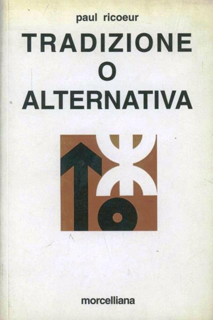 Tradizione o alternativa. Tre saggi su ideologia e utopia - Paul Ricoeur - copertina
