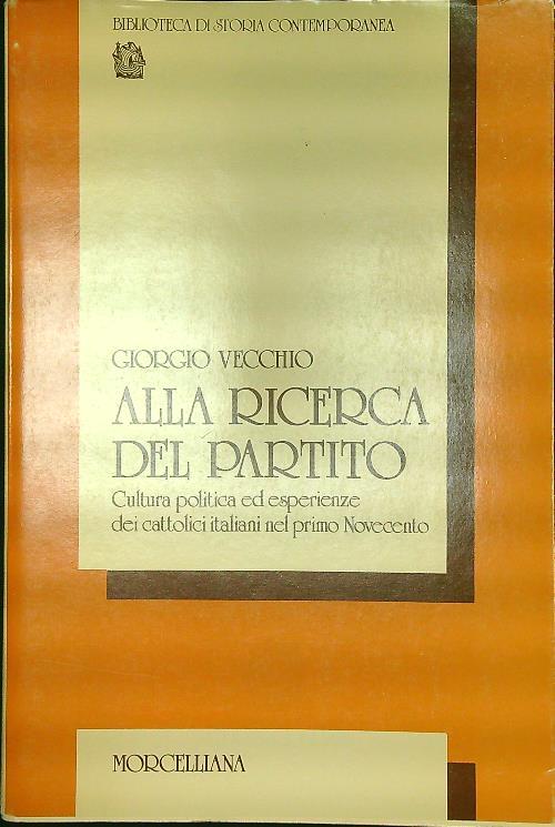 Alla ricerca del partito. Cultura politica ed esperienze dei cattolici italiani nel primo Novecento