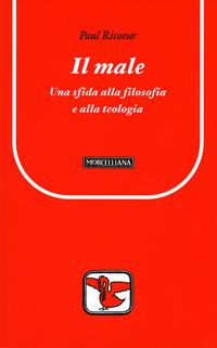 Il male. Una sfida alla filosofia e alla teologia - Paul Ricoeur - copertina