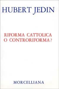 Riforma cattolica o controriforma? - Hubert Jedin - copertina