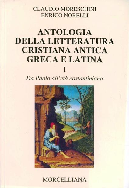 Antologia della letteratura cristiana antica greca e latina - Claudio Moreschini,Enrico Norelli - copertina