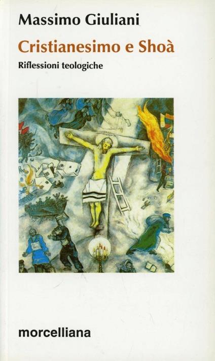 Cristianesimo e Shoà. Riflessioni teologiche - Massimo Giuliani - copertina