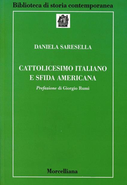 Cattolicesimo italiano e sfida americana - Daniela Saresella - copertina