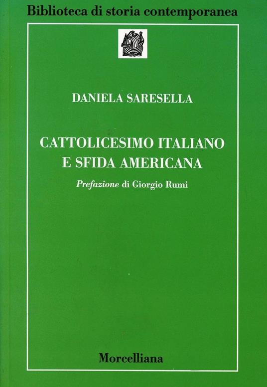 Cattolicesimo italiano e sfida americana - Daniela Saresella - copertina