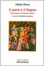 Il pane e il regno. Commento al Padre nostro