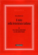 Il mito nella letteratura italiana. Vol. 3: Dal neoclassicismo al decadentismo.