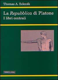 La Repubblica di Platone - Thomas A. Szlezák - copertina
