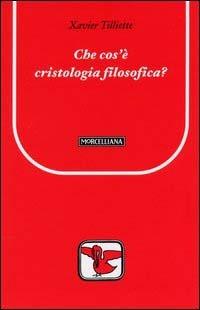 Che cos'è la cristologia filosofica? - Xavier Tilliette - copertina