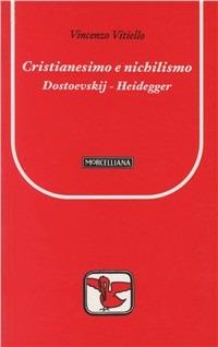Cristianesimo e nichilismo. Dostoevskij-Heidegger - Vincenzo Vitiello - copertina