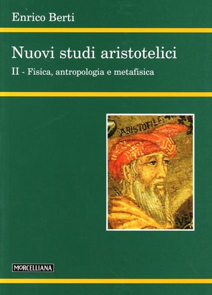 Nuovi studi aristotelici. Vol. 2: Fisica, antropologia e metafisica - Enrico Berti - copertina