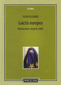 Laicità europea. Processi storici, categorie, ambiti - Fulvio De Giorgi - copertina